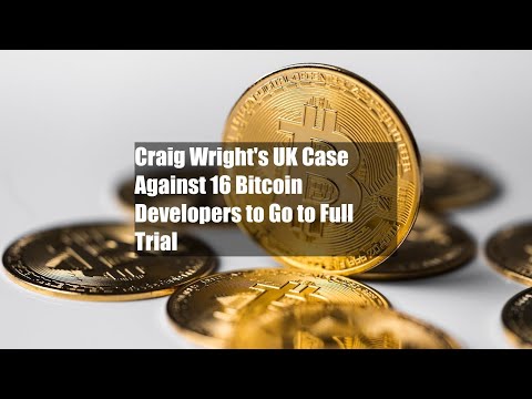 Craig Wright's UK Case Against 16 Bitcoin Developers to Go to Full Trial