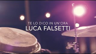 Te Lo Dico In Un'Ora - Luca Falsetti