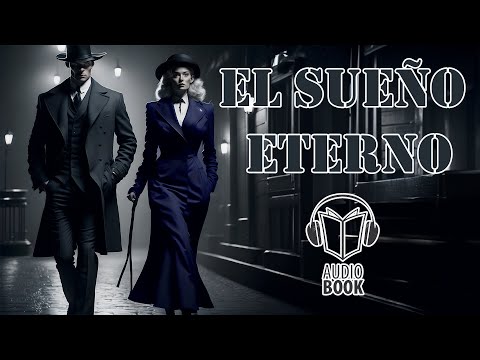 EL SUEÑO ETERNO | AUDIOLIBRO EN ESPAÑOL | MISTERIO - NOVELA