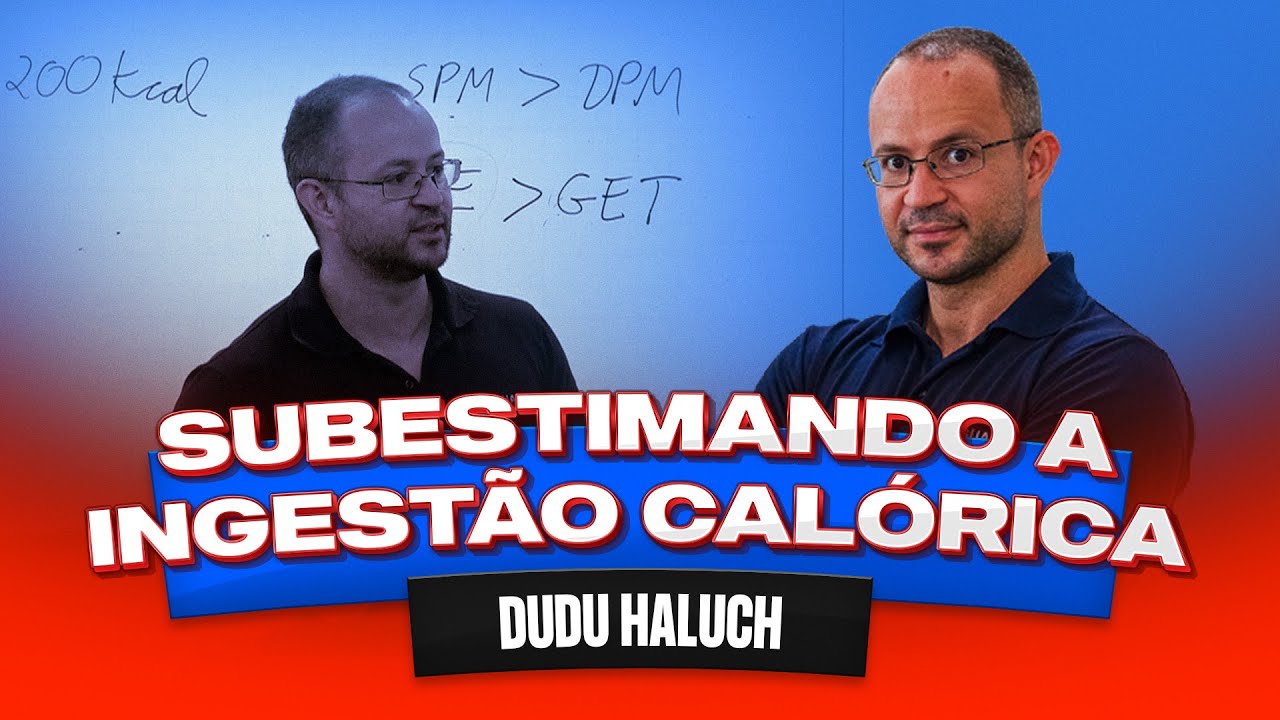 Subestimando a ingestão calórica - Dudu Haluch - UNIGUAÇU