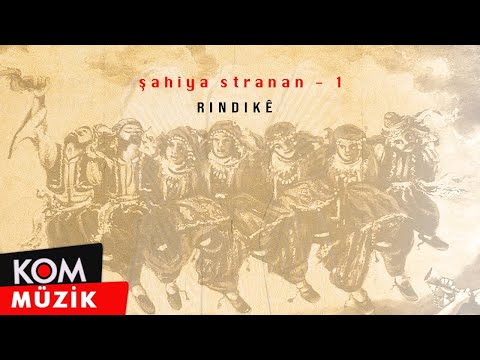 Şahiya Stranan - Rindikê (Çiya Şenses - Koma Gulên Xerzan)