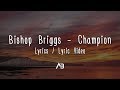 Bishop Briggs - Champion (Lyrics / Lyric Video)