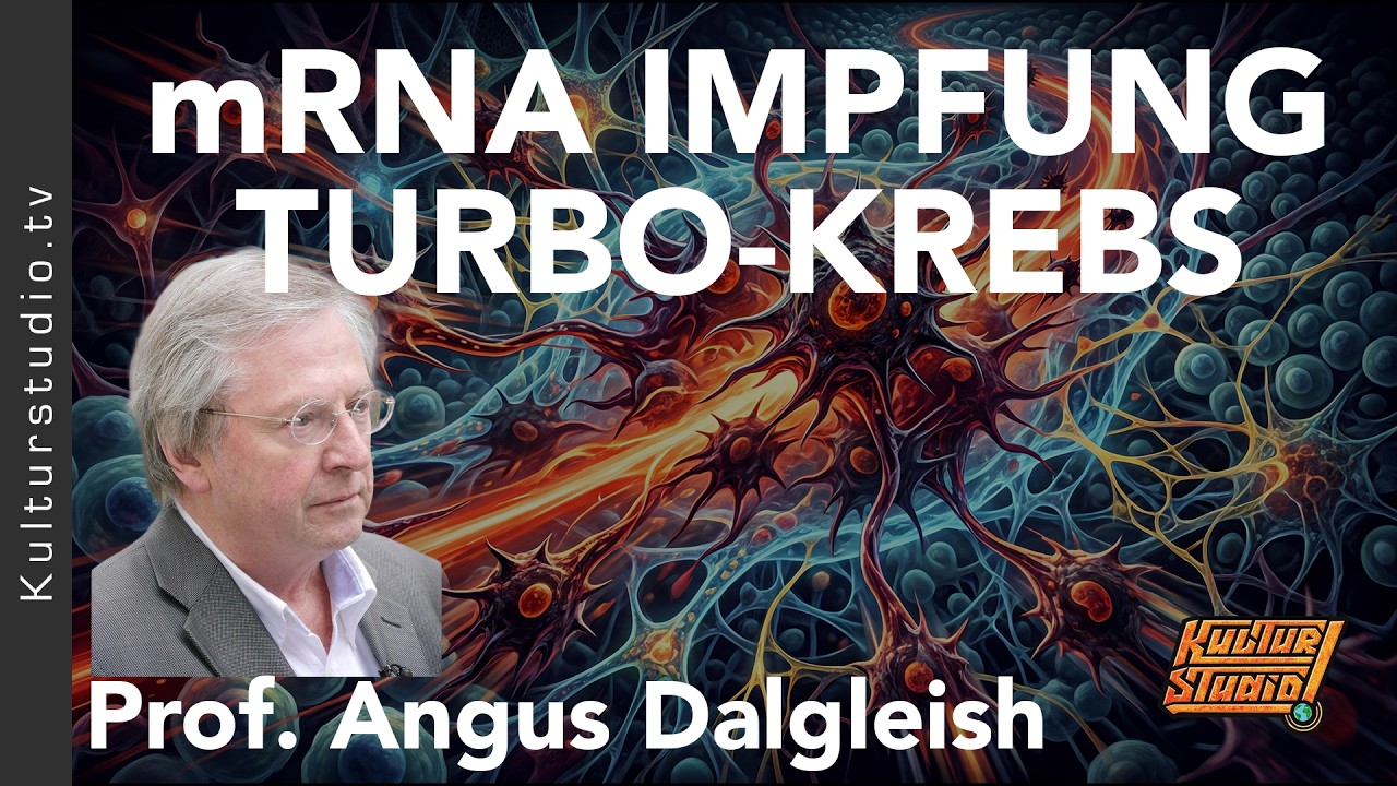 mRNA IMPFUNG UND TURBO KREBS - PROF. ANGUS DALGLEISH