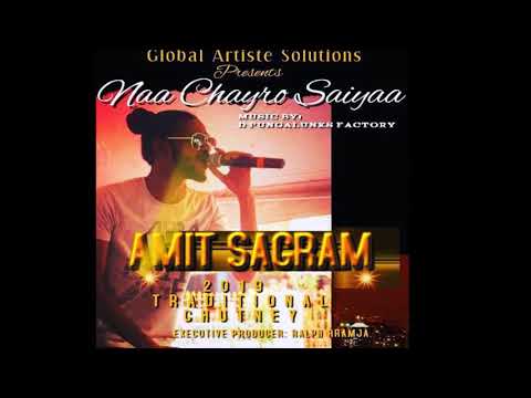 Amit Sagram - Naa Chayro Saiyaa (Traditional Chutney)