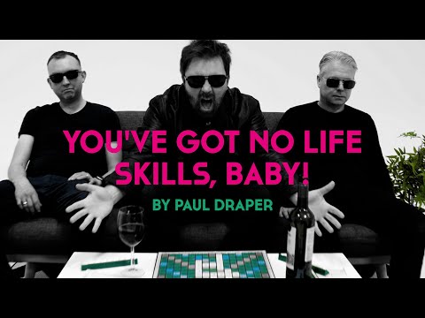Thumbnail for Paul Draper - You've Got No Life Skills, Baby! (Official Video) by Paul Draper