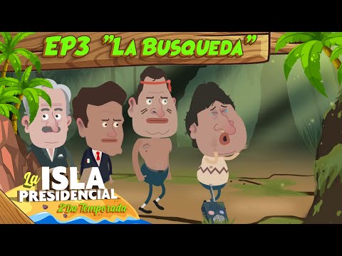 Isla Presidencial - 2da Temporada - Ep. 3 La Busqueda