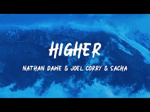 Nathan Dawe, Joel Corry ft. SACHA - HIGHER (Lyrics)