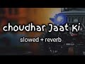 Choudhar jaat ki__💪//[slowed+reverb]__//bast tranding song 🎵__//viral🔥lofi song #slowedandreverb