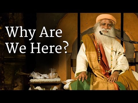 Why Are We Here? | Sadhguru