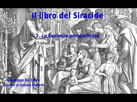 17. Scritti sapienziali. Il libro del Siracide - 2. La Sapienza personificata