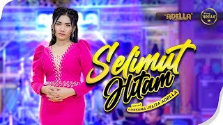 Download lagu SELIMUT HITAM - Lusyana Jelita Adella - OM ADELLA mp3