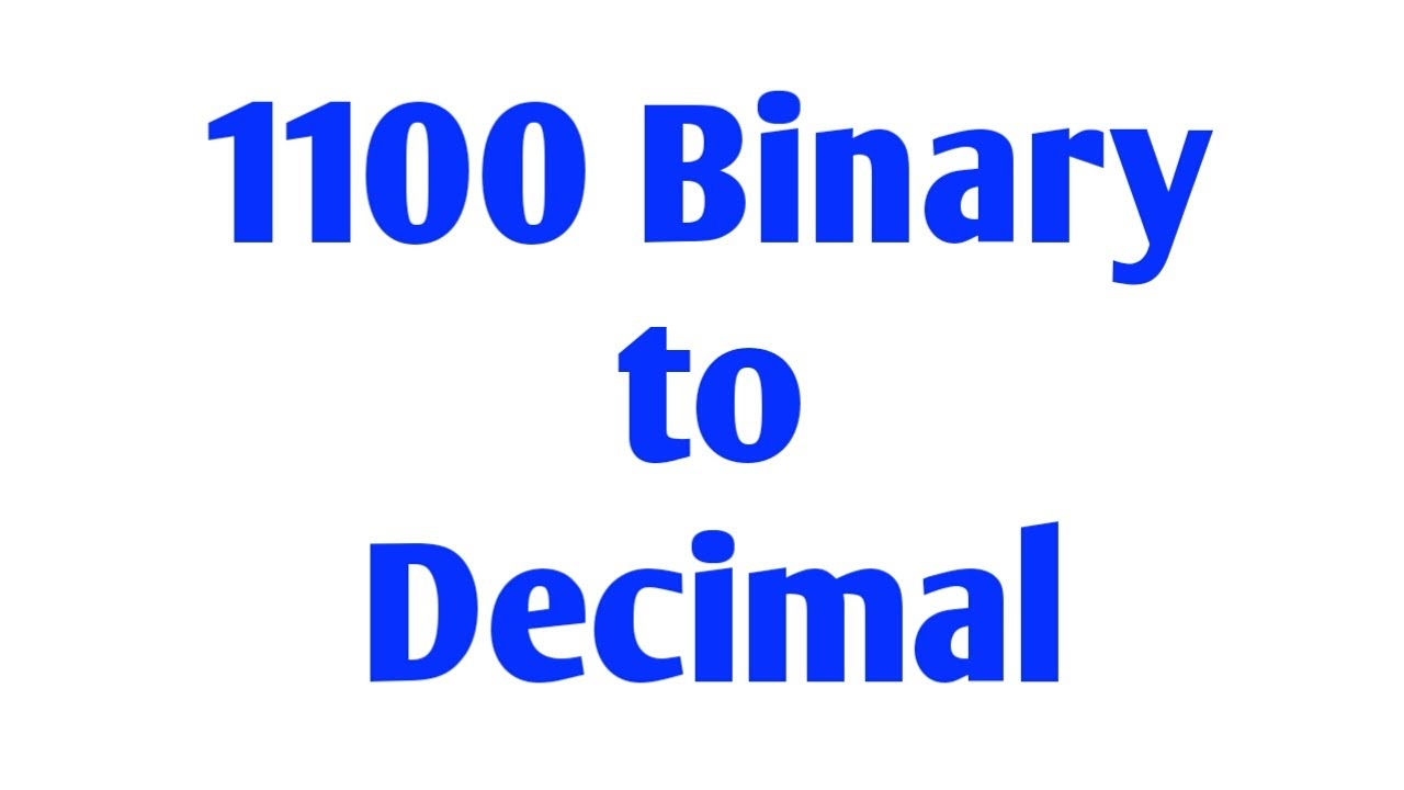 1100 binary to decimal-step by step explained