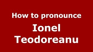 How to pronounce Ionel Teodoreanu