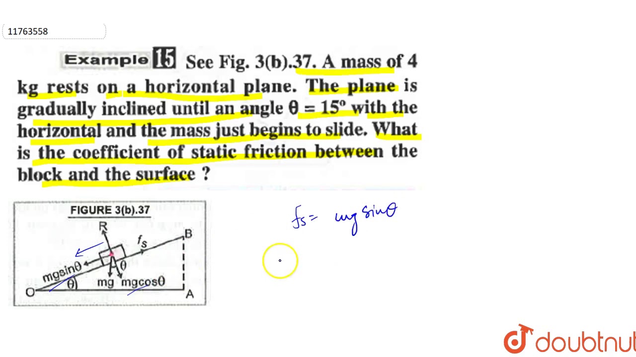 A mass of 4 kg rest on a horizontal plane . The plane is gradually inclined until an angle `0 = ...