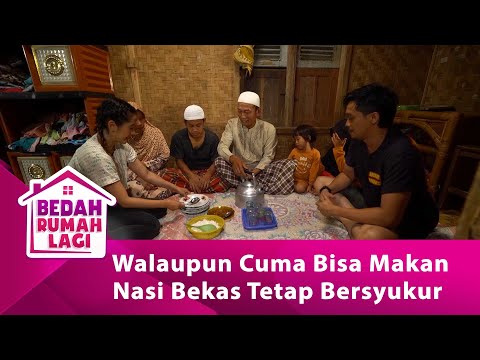 Walaupun Cuma Bisa Makan Nasi Bekas Tetap Bersyukur! - BEDAH RUMAH LAGI EPS 109