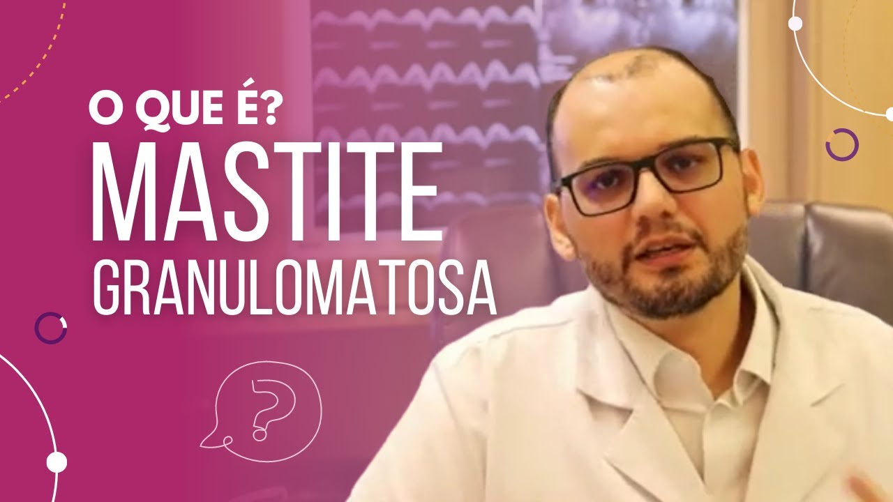 Mastite granulomatosa: o que é?