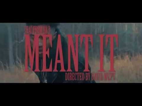 SHAC FROM DA 3 - MEANT IT ( Dir. by @Davidwept )