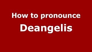 How to pronounce Deangelis