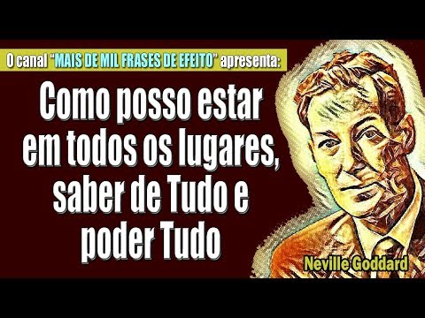 Neville Goddard - How can I be everywhere, know everything and be able to do everything?