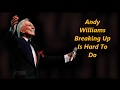 Andy Williams........Breaking Up Is Hard To Do.