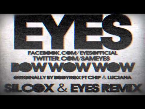 Bow Wow Wow ft Chip & Luciana (Silcox & Eyes Remix) - Bodyrox