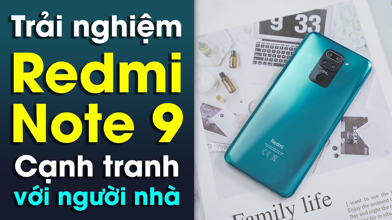 Trải nghiệm Xiaomi Redmi Note 9: Cạnh tranh với người nhà