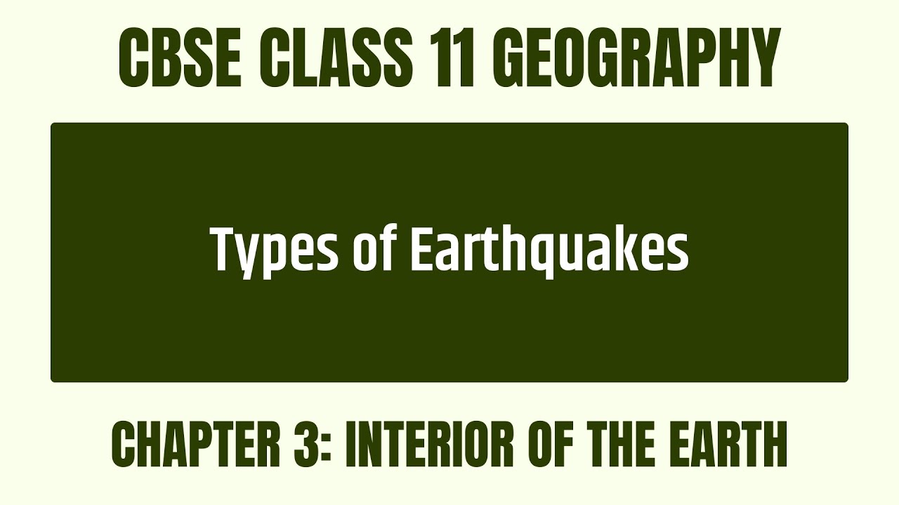 How do earthquakes happen? What are their types? - Chapter 3 - CBSE Class 11 Geography