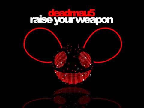 Raise your Weapon - deadmau5 (no dubstep) remix