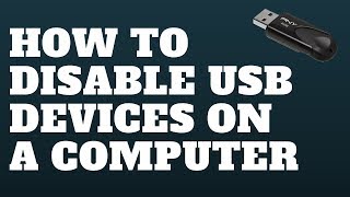 How to Disable USB Devices On A Computer