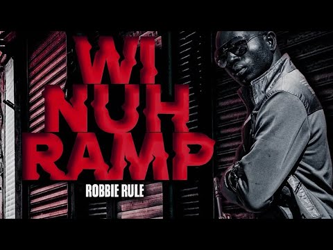 Robbie Rule - Wi nuh Ramp [ Official Music Video]