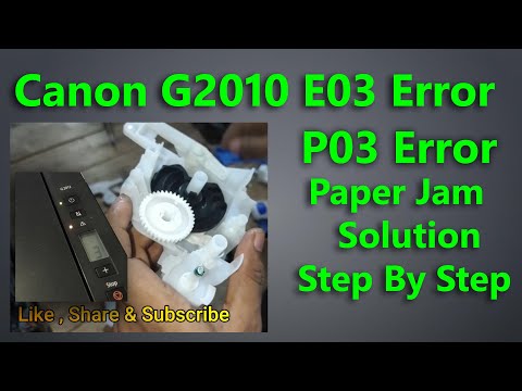 Canon G2010 E03 error Problem Solve 100 % II Canon Printer Paper Jam Solution P03 error