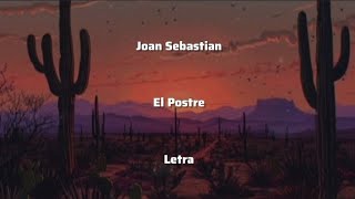 Joan Sebastian • El Postre • Letra