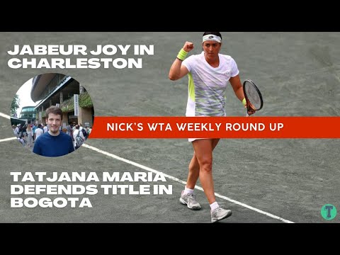 Jabeur joy in Charleston, Tatjana Maria defends Bogota title - Nick's Weekly WTA Review
