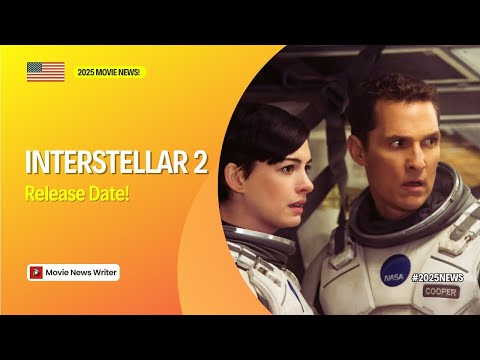 Interstellar 2 Release Date! Will There Be An Interstellar 2? 2025 Movie News!