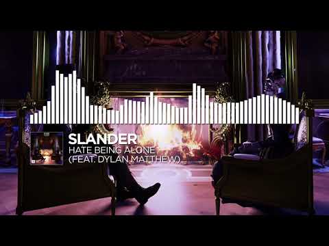 SLANDER - Hate Being Alone (feat. Dylan Matthew)