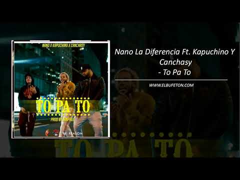 Nano La Diferencia Ft  Kapuchino Y Canchasy   To Pa To www elbufeton com