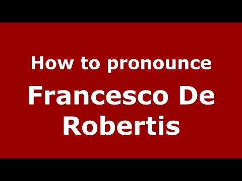 How to pronounce Francesco De Robertis (Italian/Italy)  - PronounceNames.com