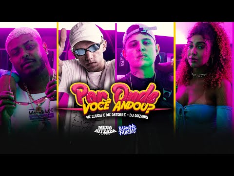 POR ONDE VOCÊ ANDOU - 2JHOW - MC DATORRE - DJ DOZABRI