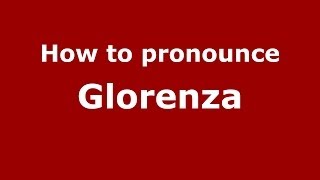 How to pronounce Glorenza