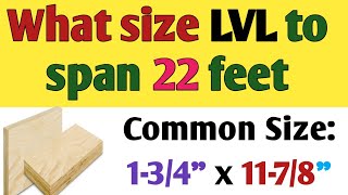What size LVL beam do I need to span 22 feet | LVL beam size for a 22 foot span | LVL beam