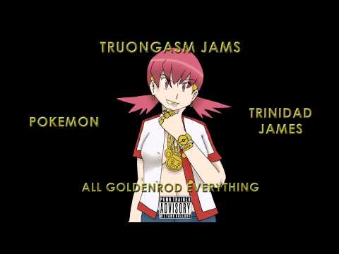 All Goldenrod Everything 【Pokemon x Trinidad James】