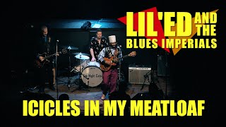 Lil'Ed and the Blues Imperials  - Icicles in my Meatloaf