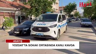 Yozgat’ta sokak ortasında kanlı kavga | İleri Gazetesi
