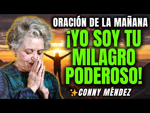 Oración Diaria: Hoy YO SOY Milagro Poderoso - Conny Méndez