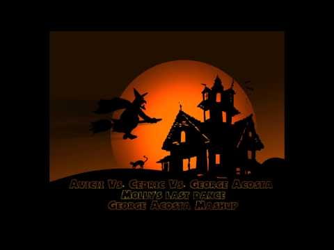 Avicii Vs. Cedric Vs. George Acosta Molly's last dance GeorgeAcosta Mashup