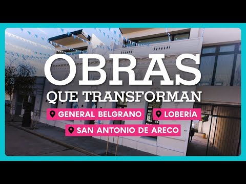 Obras que transforman General Belgrano, Lobería, San Antonio de Areco