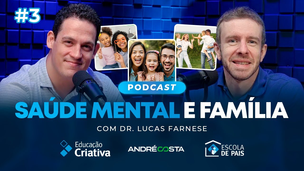 SAÚDE MENTAL E FAMÍLIA: LUCAS FARNESE | Escola de Pais. Podcast #3