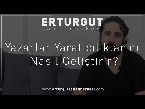 Yazarlar Yaratıcılıklarını Nasıl Geliştirir? | Erturgut Sanat Merkezi