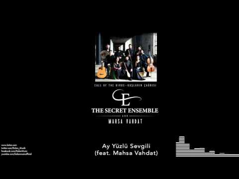 The Secret Ensemble  - Ay Yüzlü Sevgili (feat. Mahsa Vahdat)  [Kuşların Çağrısı © 2016 Kalan Müzik ]