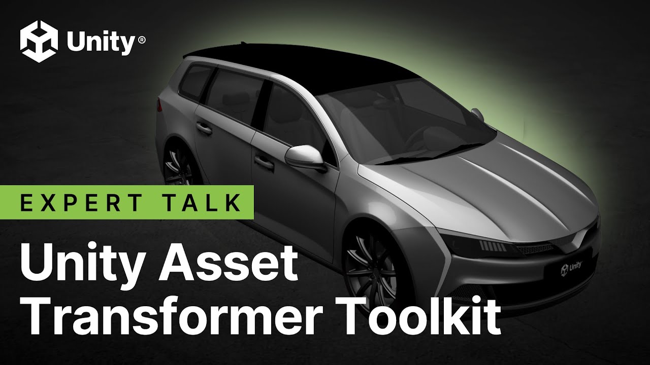 Expert talk: Unity Asset Transformer Toolkit